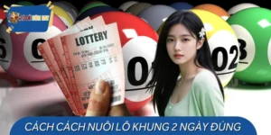 Học Cách Nuôi Lô Khung 2 Ngày Đúng Chuẩn Cao Thủ