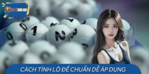 Cách Tính Lô Đề Chuẩn Dễ Áp Dụng Nhưng Hiệu Quả Cao