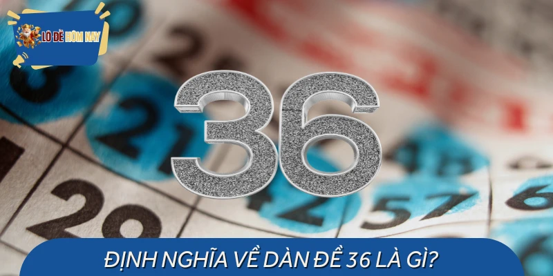 Khái quát thông tin dàn đề 36 số