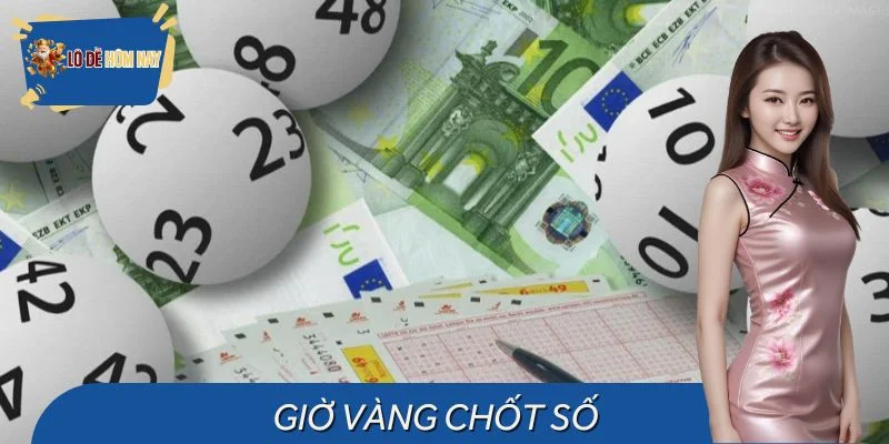 Giờ Vàng Chốt Số - Bí Quyết Tăng Tỷ Lệ Trúng Lô Đề Hôm Nay