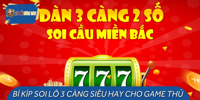 Giới thiệu một số chiến thuật soi 3 càng miền Bắc