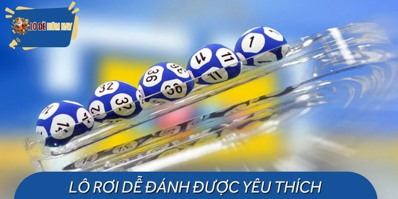 Lô rơi dễ đánh được nhiều người yêu thích