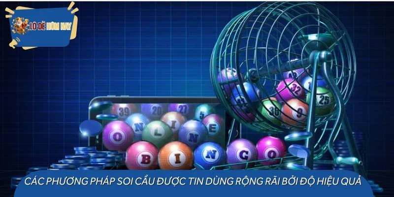 Các phương pháp soi cầu được tin dùng rộng rãi bởi độ hiệu quả