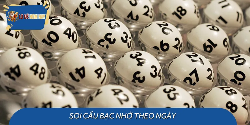 Soi cầu bạc nhớ đúng theo ngày dễ trúng