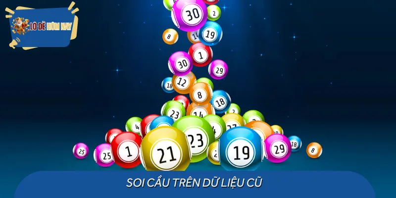 Vận dụng dữ liệu cũ soi cầu nên độ chính xác cao