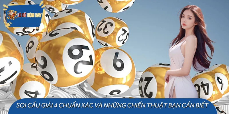 Soi Cầu Giải 4 Chuẩn Xác Và Những Chiến Thuật Bạn Cần Biết