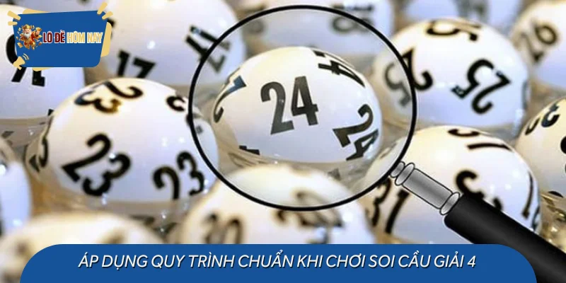 Áp dụng quy trình chuẩn khi chơi soi cầu giải 4