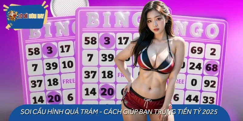 Soi Cầu Hình Quả Trám - Cách Giúp Bạn Trúng Tiền Tỷ 2025