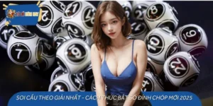 Soi Cầu Theo Giải Nhất - Cách Thức Bắt Số Đỉnh Chóp Mới 2025