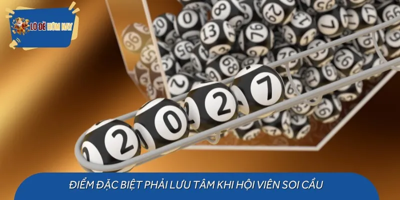 Điểm đặc biệt phải lưu tâm khi hội viên soi cầu