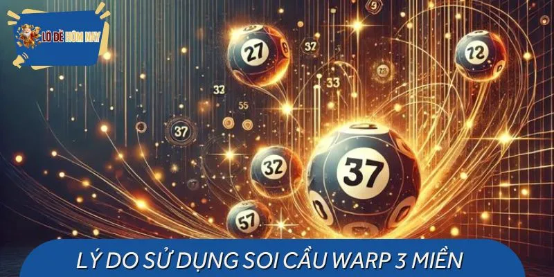 Vì sao nên sử dụng soi cầu 3 miền Warp