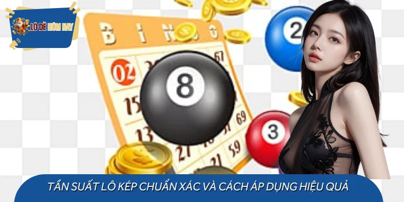 Tần Suất Lô Kép Chuẩn Xác Và Cách Áp Dụng Hiệu Quả