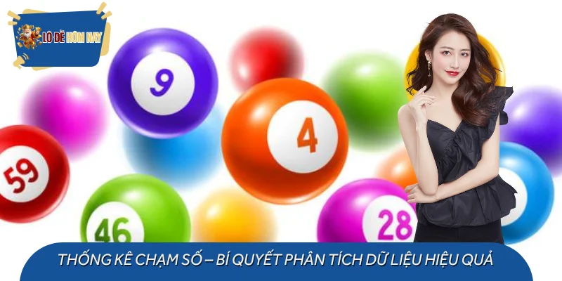 Thống Kê Chạm Số – Bí Quyết Phân Tích Dữ Liệu Hiệu Quả