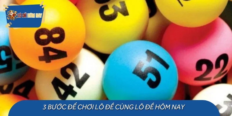 3 bước để chơi lô đề cùng lô đề hôm nay