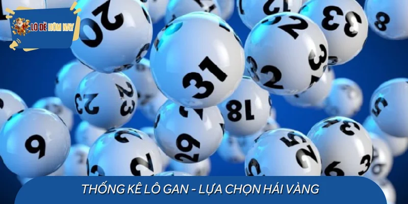Thống kê lô gan - Lựa chọn hái vàng